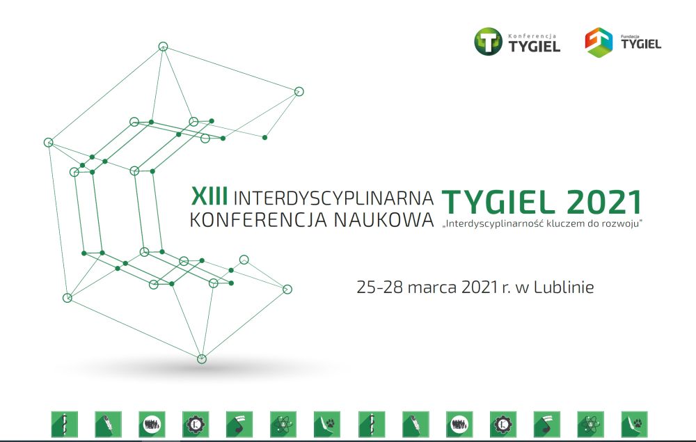 XIIIth Interdisciplinary Scientific Conference TYGIEL 2021